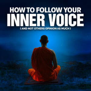 How to follow your inner voice