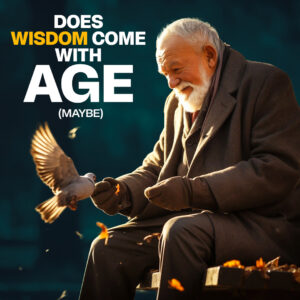 Does wisdom come with age