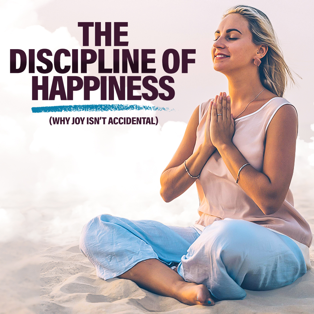 The discipline of Happiness