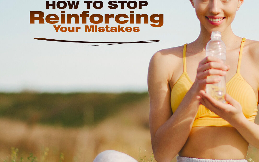 The “Screw-Up Survival Guide”: How to Stop Reinforcing Your Mistakes