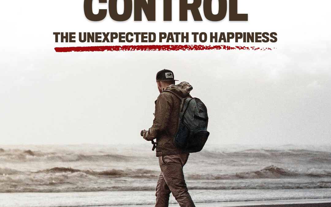 #511 The Illusion of Control: The Unexpected Path to Happiness